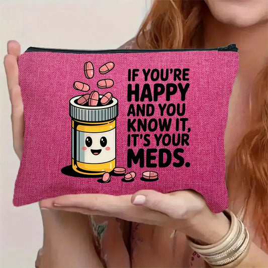 Funny "If You're Happy and You Know It's Your Meds" Printed Medicine Organizer Bag
